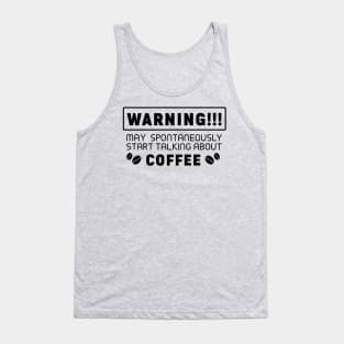 Warning, may spontaneously start talking about coffee Tank Top